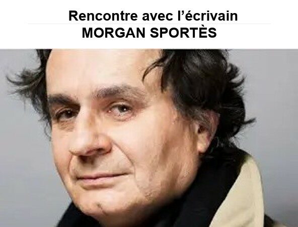 Image 0 : RENCONTRE AVEC L'ÉCRIVAIN MORGAN SPORTÈS